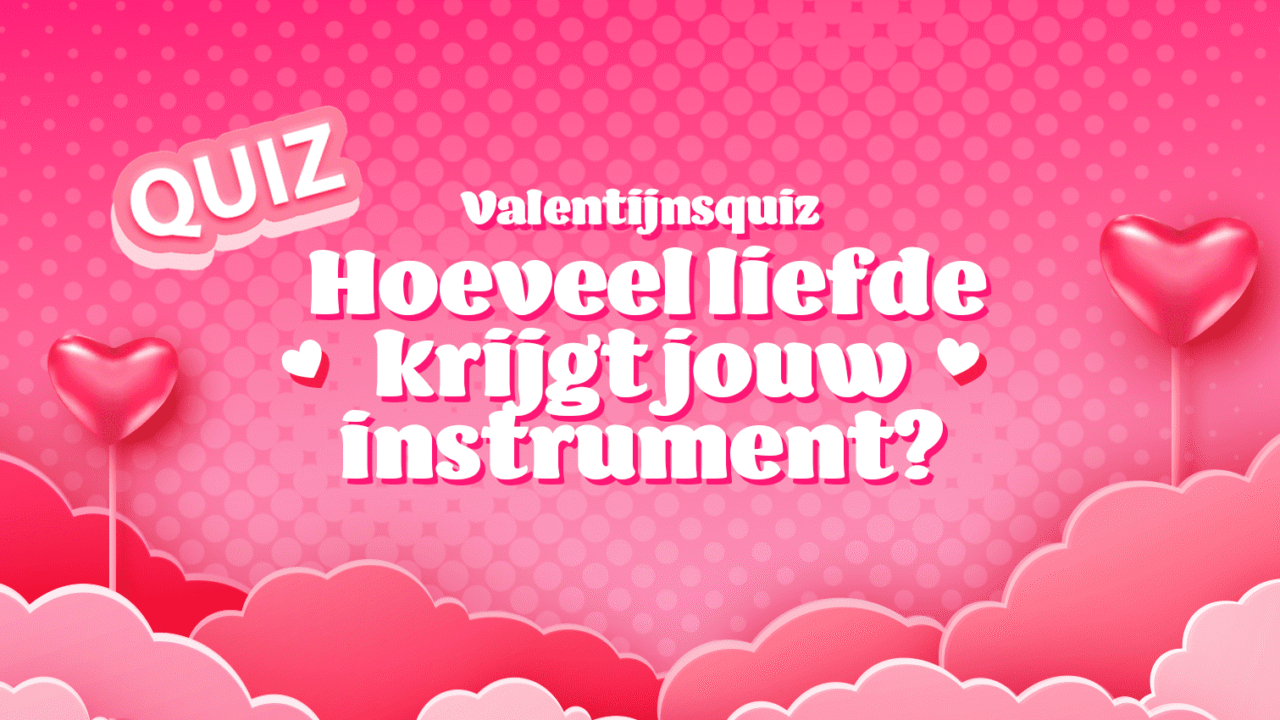 Valentijnsquiz: Hoeveel liefde krijgt jouw instrument?