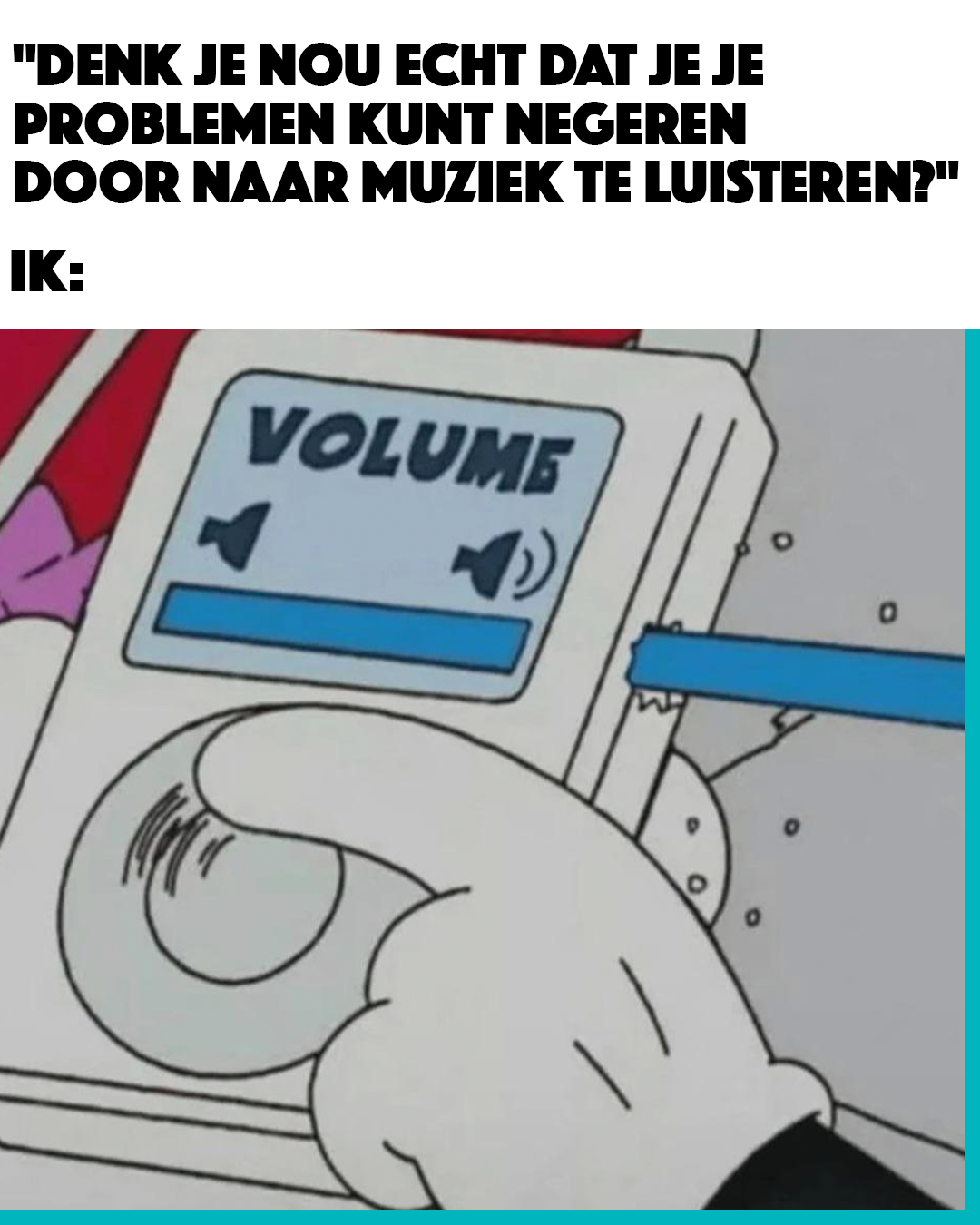 meme: problemen negeren door na muziek te luisteren